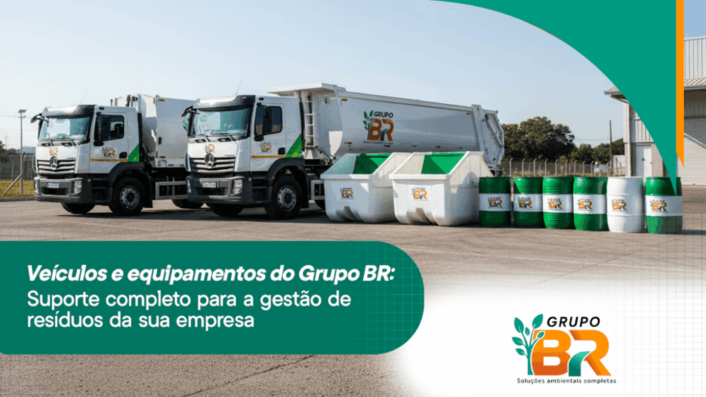 Veículos e equipamentos do Grupo BR: suporte completo para a gestão de resíduos da sua empresa