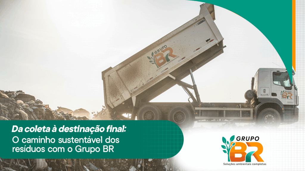 Da coleta à destinação final: o caminho sustentável dos resíduos com o Grupo BR