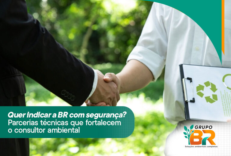 Quer indicar a BR com segurança? Parcerias técnicas que fortalecem o consultor ambiental