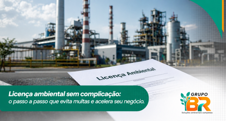 Licença ambiental sem complicação: o passo a passo que evita multas e acelera seu negócio